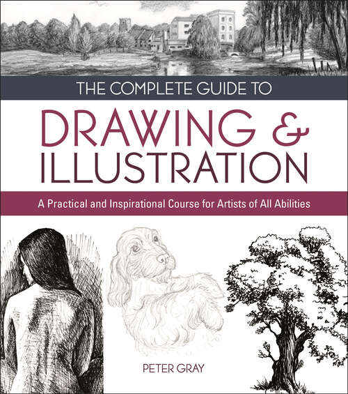 Book cover of The Complete Guide to Drawing & Illustration: A Practical and Inspirational Course for Artists of All Abilities