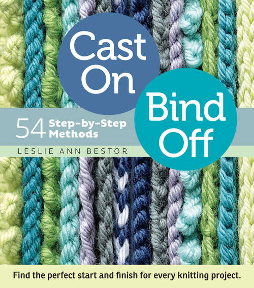 Book cover of Cast On, Bind Off: 54 Step-by-Step Methods; Find the perfect start and finish for every knitting project