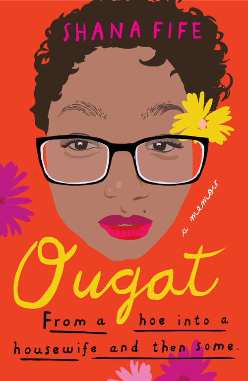 Book cover of Ougat: From a hoe into a housewife and then some