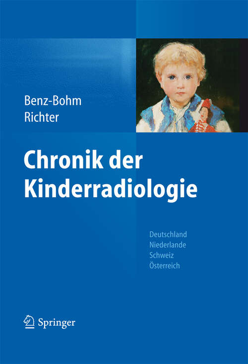 Book cover of Chronik der Kinderradiologie: Deutschland, Niederlande, Österreich und Schweiz (2012)