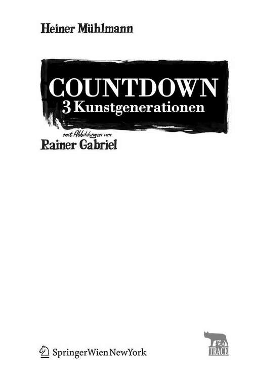 Book cover of Countdown – 3 Kunstgenerationen: Mit Abbildungen von Rainer Gabriel (2008) (TRACE Transmission in Rhetorics, Arts and Cultural Evolution)