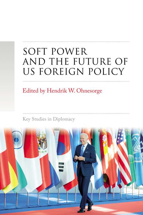 Book cover of Soft power and the future of US foreign policy (Key Studies in Diplomacy)