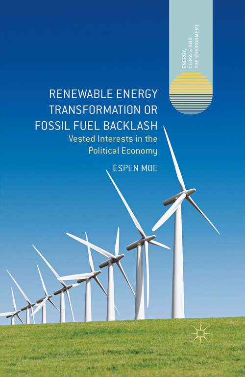 Book cover of Renewable Energy Transformation or Fossil Fuel Backlash: Vested Interests in the Political Economy (1st ed. 2015) (Energy, Climate and the Environment)