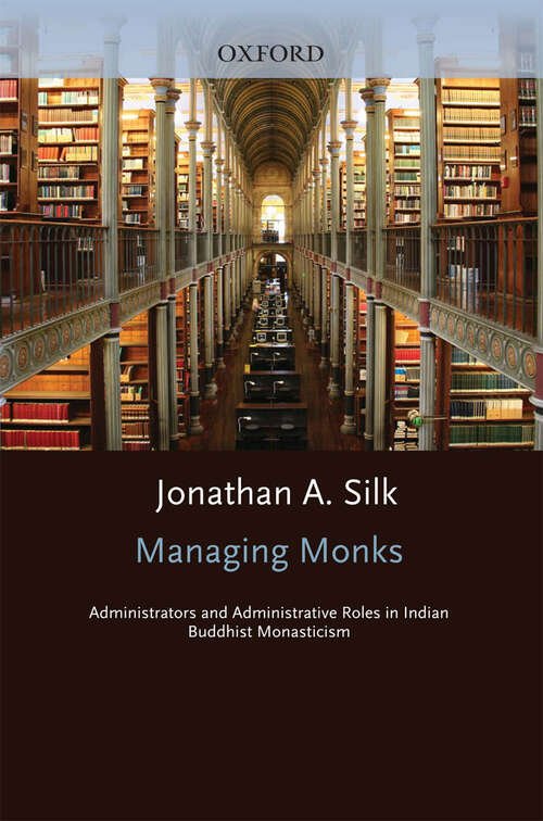 Book cover of Managing Monks: Administrators and Administrative Roles in Indian Buddhist Monasticism (South Asia Research)