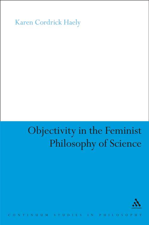 Book cover of Objectivity in the Feminist Philosophy of Science (Continuum Studies in Philosophy)