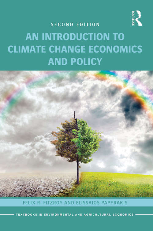 Book cover of An Introduction to Climate Change Economics and Policy (2) (Routledge Textbooks in Environmental and Agricultural Economics)