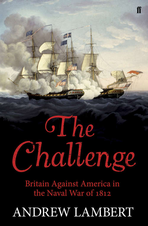 Book cover of The Challenge: Britain Against America in the Naval War of 1812 (Main)