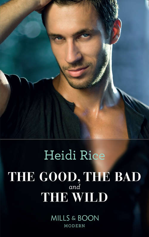 Book cover of The Good, The Bad And The Wild: Magnate's Mistress... Accidentally Pregnant! / Hot Boss, Boardroom Mistress / The Good, The Bad And The Wild (ePub First edition) (Hot California Nights #1)