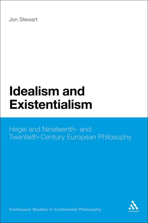 Book cover of Idealism and Existentialism: Hegel and Nineteenth- and Twentieth-Century European Philosophy (Continuum Studies in Continental Philosophy)