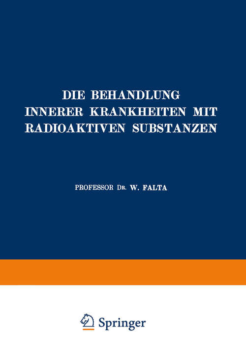 Book cover of Die Behandlung Innerer Krankheiten mit Radioaktiven Substanzen (1918)