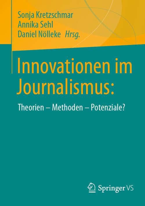 Book cover of Innovationen im Journalismus: Theorien – Methoden – Potenziale?