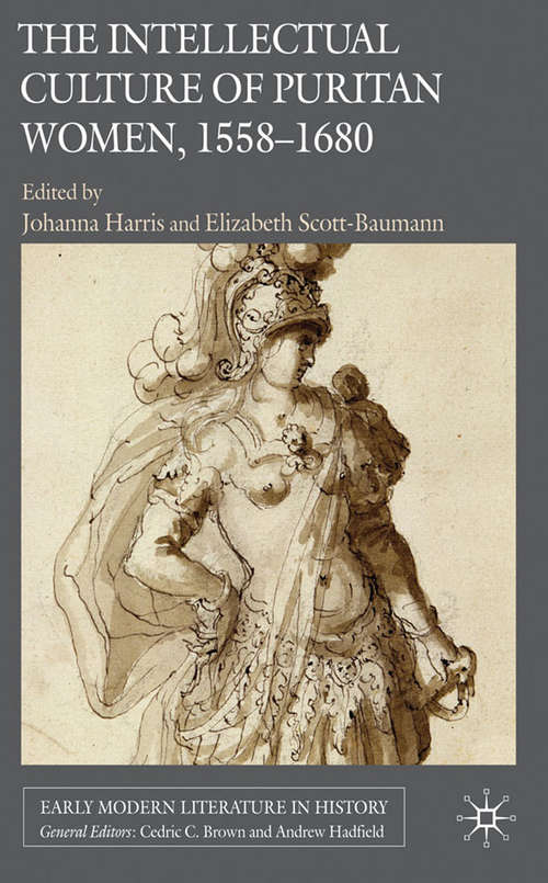 Book cover of The Intellectual Culture of Puritan Women, 1558-1680 (2010) (Early Modern Literature in History)
