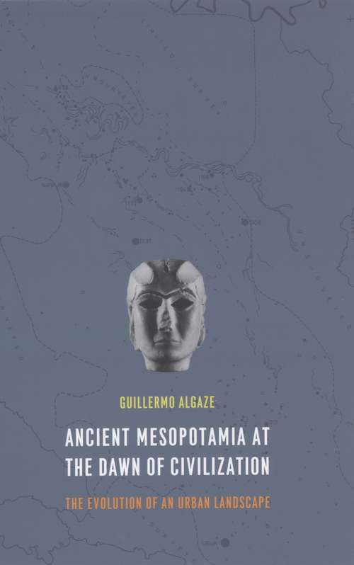 Book cover of Ancient Mesopotamia at the Dawn of Civilization: The Evolution of an Urban Landscape