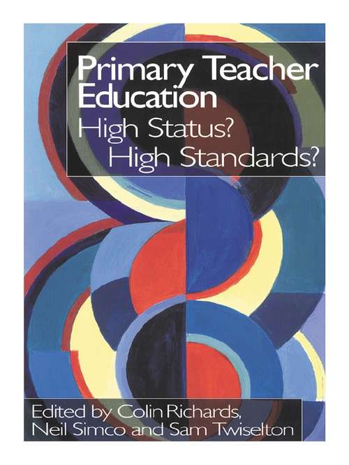 Book cover of Primary Teacher Education: High Status? High Standards?