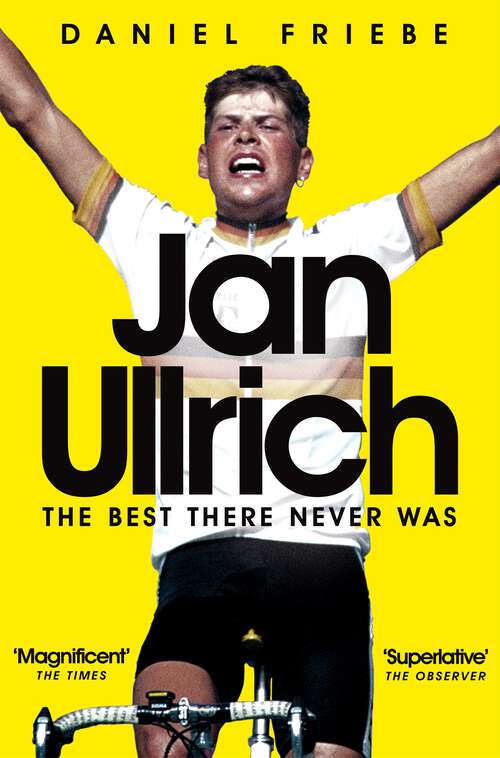 Book cover of Jan Ullrich: The Best There Never Was