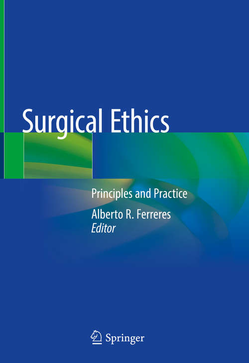 Book cover of Surgical Ethics: Principles and Practice (1st ed. 2019)