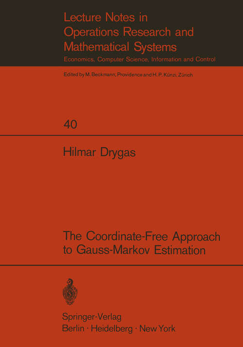 Book cover of The Coordinate-Free Approach to Gauss-Markov Estimation (1970) (Lecture Notes in Economics and Mathematical Systems #40)