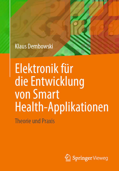 Book cover of Elektronik für die Entwicklung von Smart Health-Applikationen: Theorie und Praxis (2024)