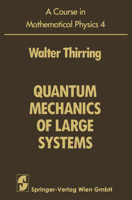 Book cover of A Course in Mathematical Physics: Volume 4: Quantum Mechanics of Large Systems (1983)