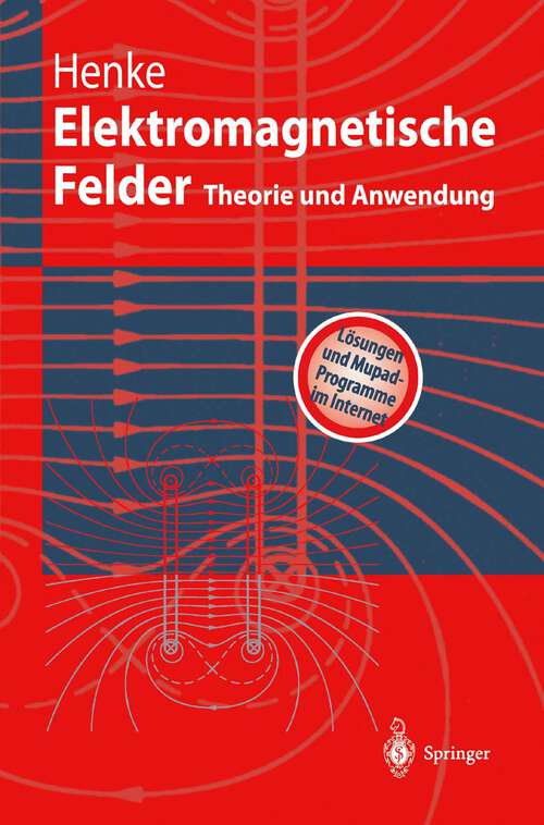 Book cover of Elektromagnetische Felder: Theorie und Anwendung (2001) (Springer-Lehrbuch)