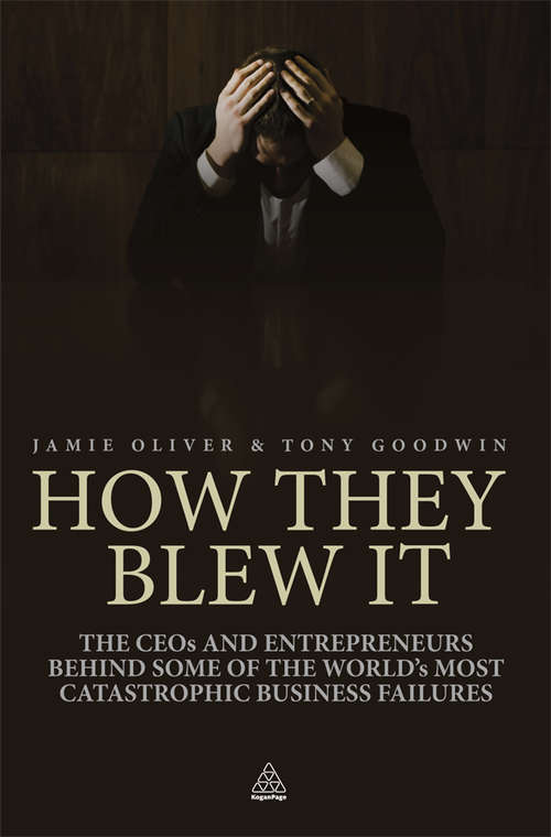 Book cover of How They Blew It: The CEOs and Entrepreneurs Behind Some of the World's Most Catastrophic Business Failures