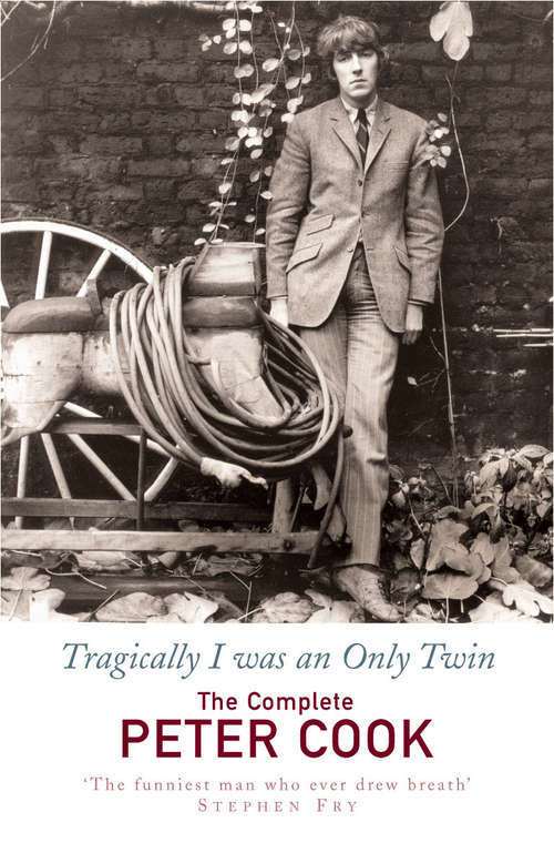 Book cover of Tragically I Was an Only Twin: The Comedy of Peter Cook