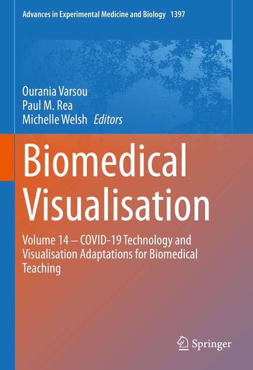 Book cover of Biomedical Visualisation: Volume 14 ‒ COVID-19 Technology and Visualisation Adaptations for Biomedical Teaching (1st ed. 2023) (Advances in Experimental Medicine and Biology #1397)