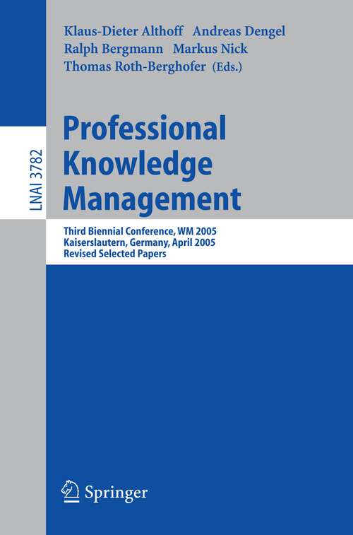 Book cover of Professional Knowledge Management: Third Biennial Conference, WM 2005, Kaiserslautern, Germany, April 10-13, 2005, Revised Selected Papers (2005) (Lecture Notes in Computer Science #3782)