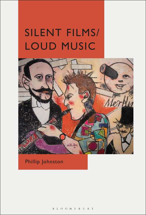 Book cover of Silent Films/Loud Music: New Ways of Listening to and Thinking about Silent Film Music