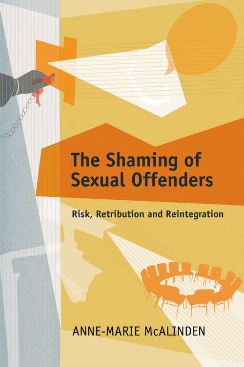 Book cover of The Shaming of Sexual Offenders: Risk, Retribution and Reintegration