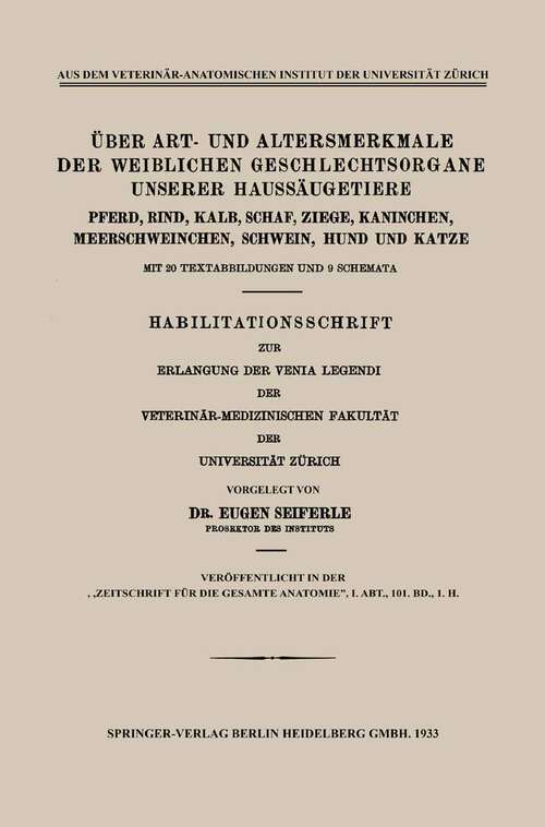 Book cover of Über Art- und Altersmerkmale der Weiblichen Geschlechtsorgane Unserer Haussäugetiere: Pferd, Rind, Kalb, Schaf, Ziege, Kaninchen, Meerschweinchen, Schwein, Hund und Katze (1933)