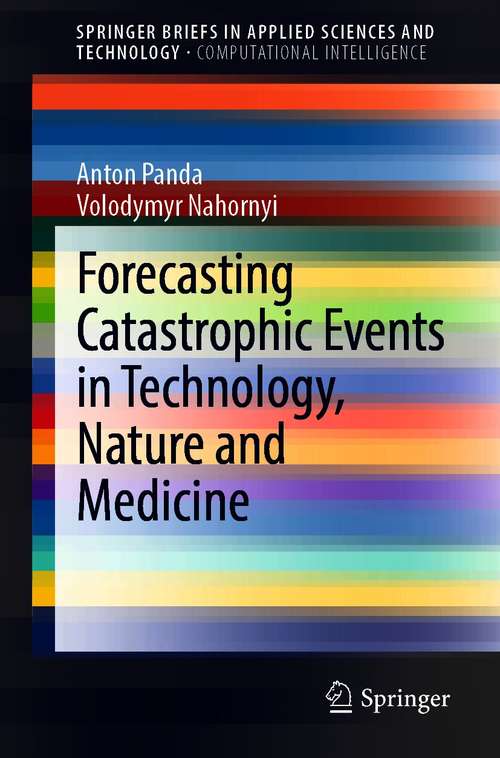 Book cover of Forecasting Catastrophic Events in Technology, Nature and Medicine (1st ed. 2021) (SpringerBriefs in Applied Sciences and Technology)