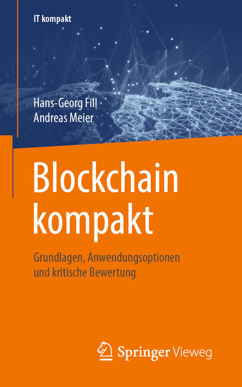 Book cover of Blockchain kompakt: Grundlagen, Anwendungsoptionen und kritische Bewertung (1. Aufl. 2020) (IT kompakt)