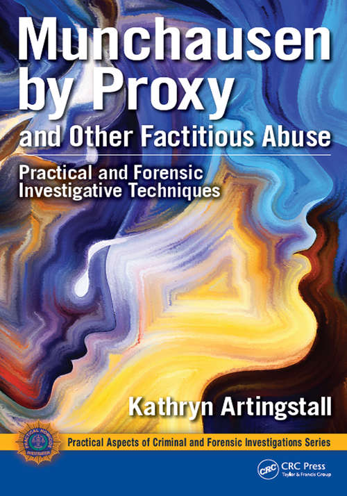 Book cover of Munchausen by Proxy and Other Factitious Abuse: Practical and Forensic Investigative Techniques (Practical Aspects of Criminal and Forensic Investigations)