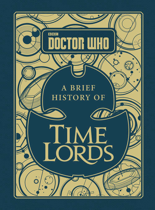Book cover of Doctor Who: A Brief History of Time Lords