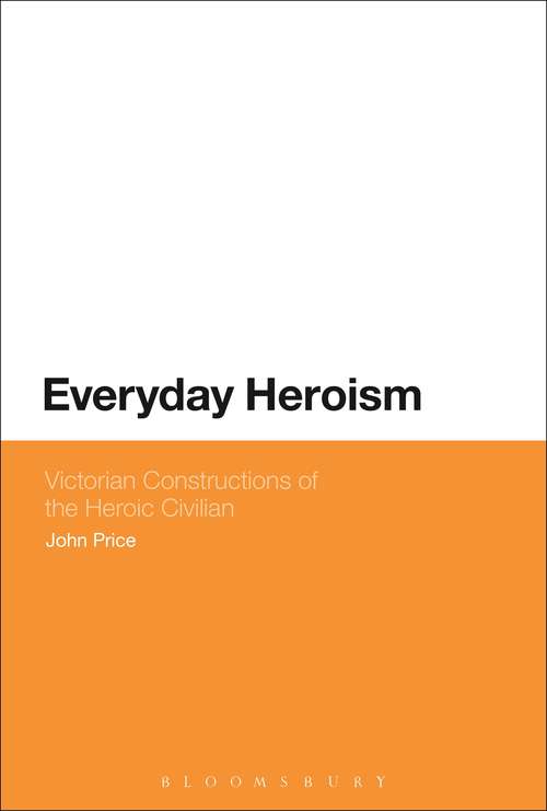 Book cover of Everyday Heroism: Victorian Constructions Of The Heroic Civilian