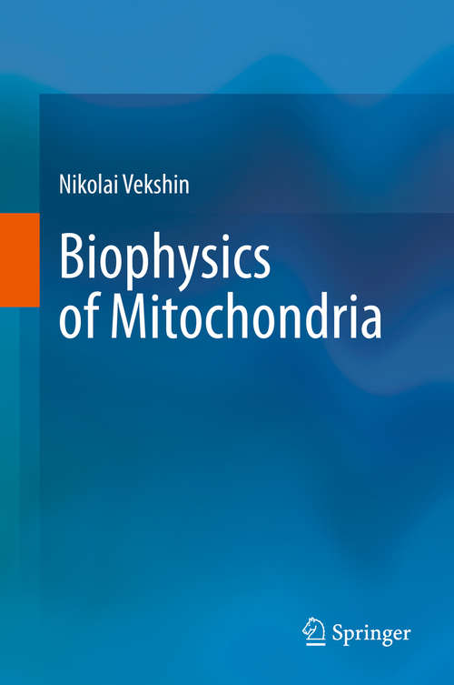 Book cover of Biophysics of Mitochondria (1st ed. 2019)