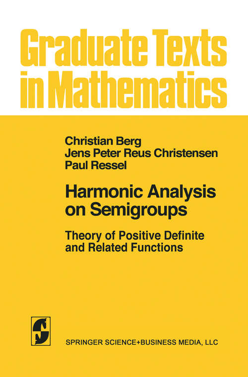 Book cover of Harmonic Analysis on Semigroups: Theory of Positive Definite and Related Functions (1984) (Graduate Texts in Mathematics #100)