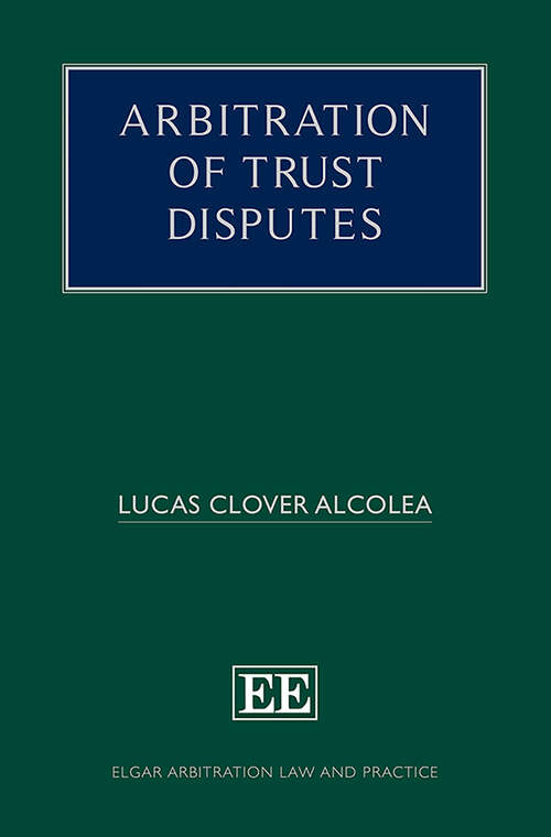 Book cover of Arbitration of Trust Disputes (Elgar Arbitration Law and Practice series)