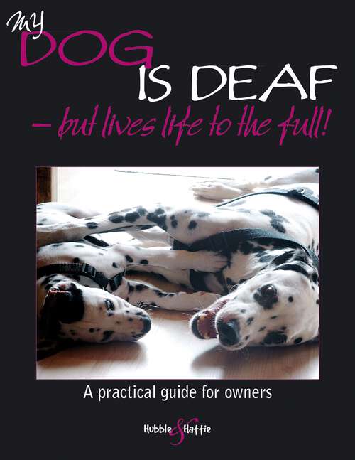 Book cover of My dog is deaf: – but lives life to the full! (My Dog is)