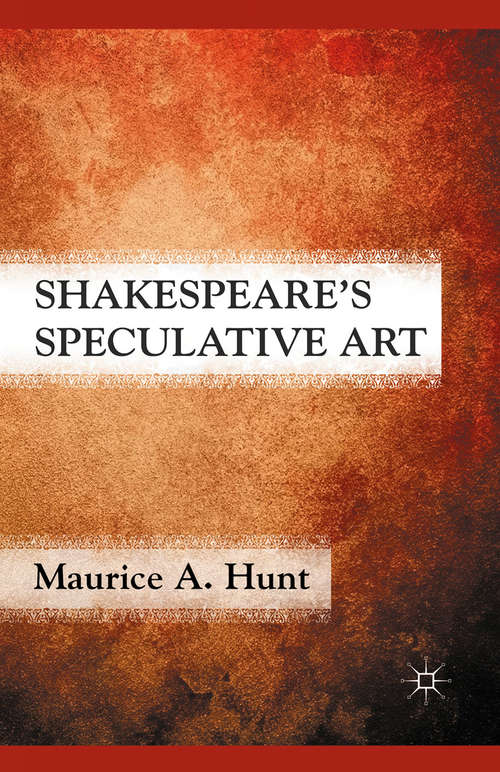 Book cover of Shakespeare’s Speculative Art (2011)