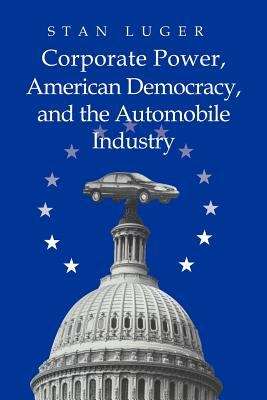 Book cover of Corporate Power, American Democracy, And The Automobile Industry (PDF)