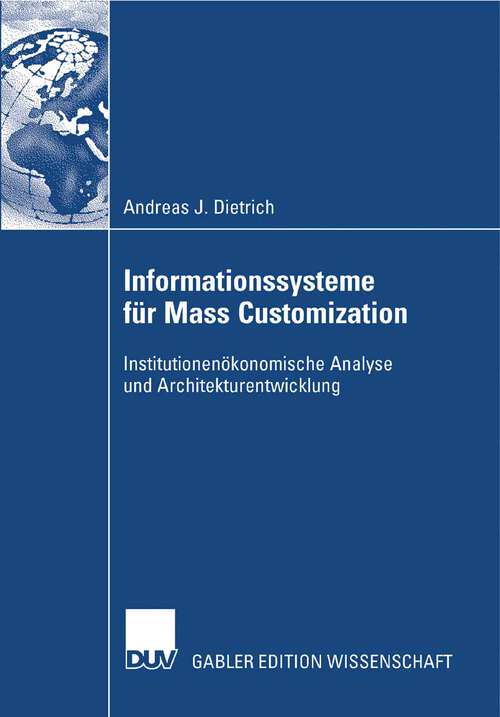 Book cover of Informationssysteme für Mass Customization: Institutionenökonomische Analyse und Architekturentwicklung (2008)