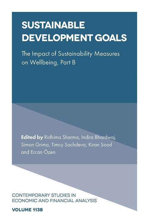 Book cover of Sustainable Development Goals: The Impact of Sustainability Measures on Wellbeing (Contemporary Studies in Economic and Financial Analysis: V113, Part B)