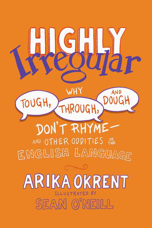 Book cover of Highly Irregular: Why Tough, Through, and Dough Don't RhymeAnd Other Oddities of the English Language