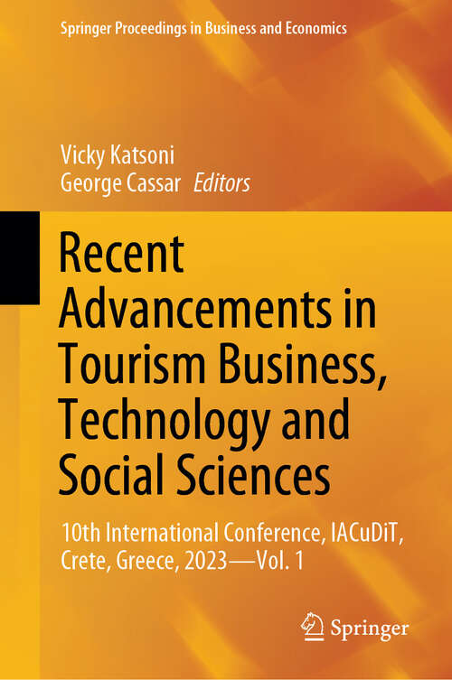 Book cover of Recent Advancements in Tourism Business, Technology and Social Sciences: 10th International Conference, IACuDiT, Crete, Greece, 2023—Vol. 1 (2024) (Springer Proceedings in Business and Economics)