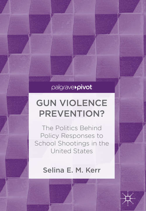 Book cover of Gun Violence Prevention?: The Politics Behind Policy Responses to School Shootings in the United States