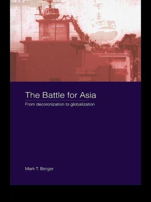 Book cover of The Battle for Asia: From Decolonization to Globalization (Asia's Transformations)