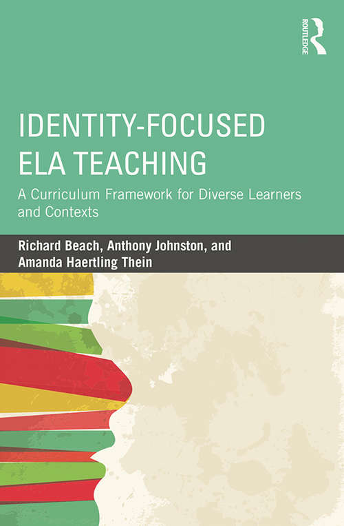 Book cover of Identity-Focused ELA Teaching: A Curriculum Framework for Diverse Learners and Contexts