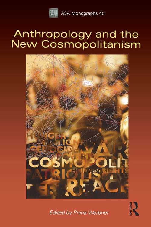 Book cover of Anthropology and the New Cosmopolitanism: Rooted, Feminist and Vernacular Perspectives (Association Of Social Anthropologists Monographs)